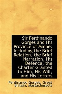 Front cover_Sir Ferdinando Gorges and His Province of Maine