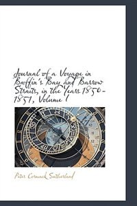 Couverture_Journal of a Voyage in Baffin's Bay and Barrow Straits, in the Years 1850-1851, Volume I