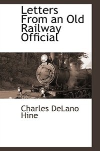 Letters From an Old Railway Official