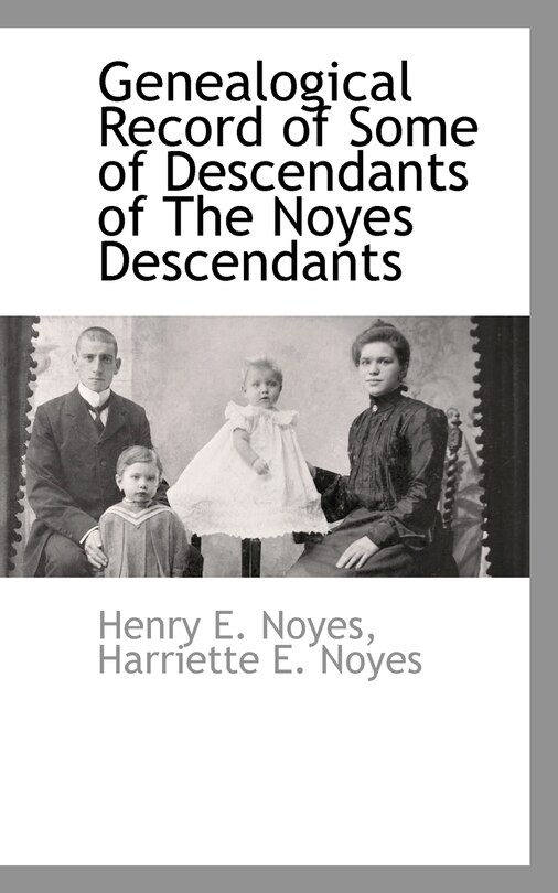 Genealogical Record of Some of Descendants of The Noyes Descendants