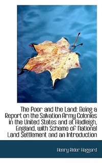 The Poor and the Land: Being a Report on the Salvation Army Colonies in the United States and at Had