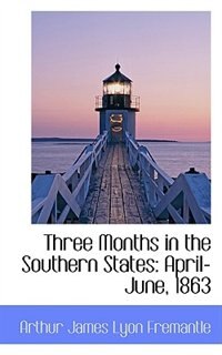 Three Months in the Southern States: April-June, 1863