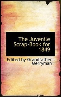 The Juvenile Scrap-Book for 1849