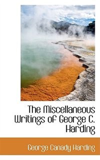Couverture_The Miscellaneous Writings of George C. Harding