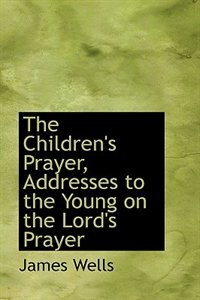 Couverture_The Children's Prayer, Addresses to the Young on the Lord's Prayer