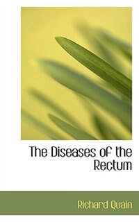 The Diseases of the Rectum