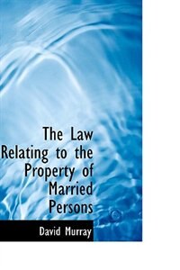Couverture_The Law Relating to the Property of Married Persons