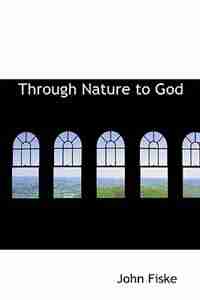 Through Nature to God by John Fiske