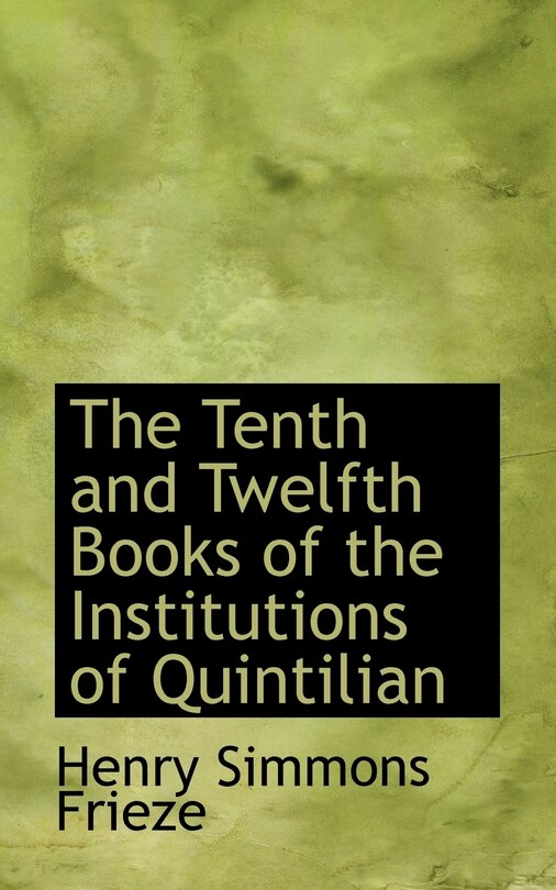 Front cover_The Tenth and Twelfth Books of the Institutions of Quintilian