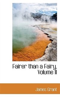 Front cover_Fairer than a Fairy, Volume II