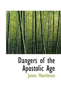 Front cover_Dangers of the Apostolic Age