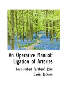 An Operative Manual: Ligation of Arteries