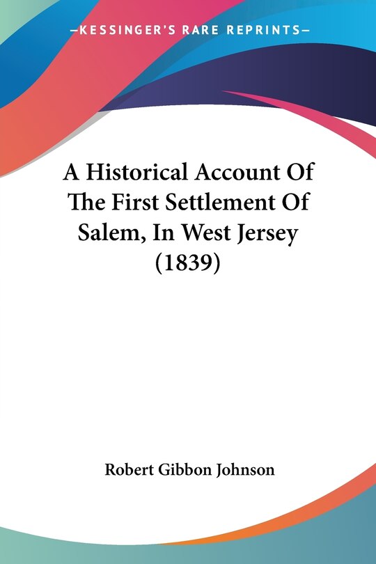 Couverture_A Historical Account Of The First Settlement Of Salem, In West Jersey (1839)