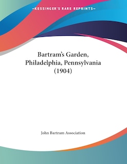 Front cover_Bartram's Garden, Philadelphia, Pennsylvania (1904)