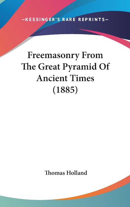 Couverture_Freemasonry From The Great Pyramid Of Ancient Times (1885)