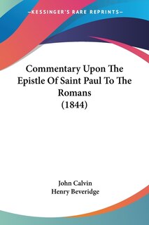 Commentary Upon The Epistle Of Saint Paul To The Romans (1844)