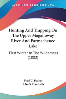 Front cover_Hunting And Trapping On The Upper Magalloway River And Parmachenee Lake
