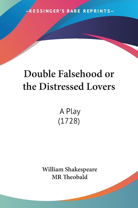 Front cover_Double Falsehood or the Distressed Lovers