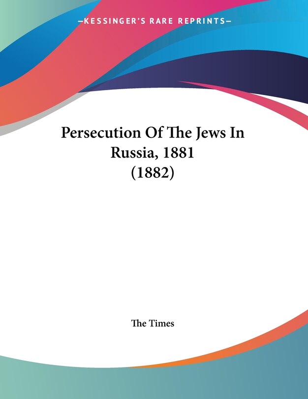 Front cover_Persecution Of The Jews In Russia, 1881 (1882)