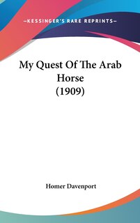Front cover_My Quest Of The Arab Horse (1909)