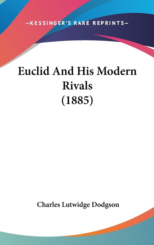 Front cover_Euclid And His Modern Rivals (1885)