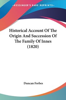 Front cover_Historical Account Of The Origin And Succession Of The Family Of Innes (1820)