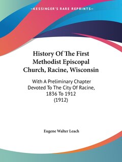 Front cover_History Of The First Methodist Episcopal Church, Racine, Wisconsin
