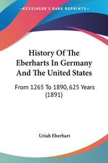 Front cover_History Of The Eberharts In Germany And The United States