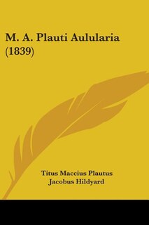 Front cover_M. A. Plauti Aulularia (1839)