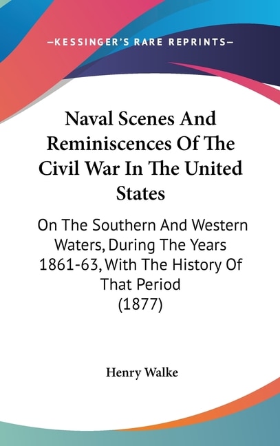 Front cover_Naval Scenes And Reminiscences Of The Civil War In The United States