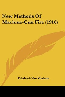 New Methods Of Machine-Gun Fire (1916)