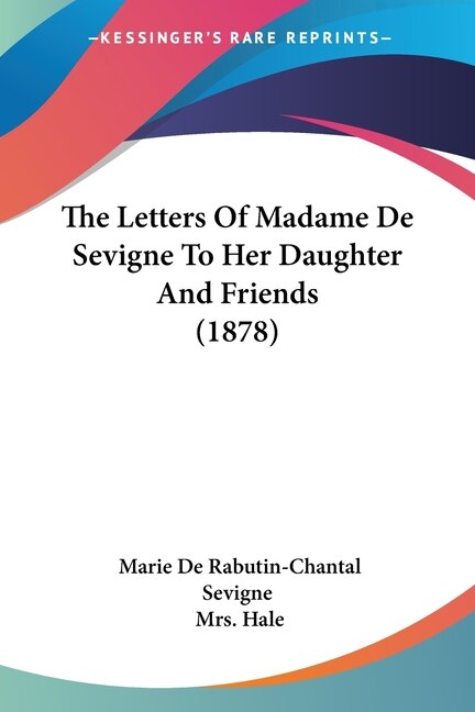 Front cover_The Letters Of Madame De Sevigne To Her Daughter And Friends (1878)