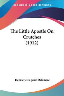 Couverture_The Little Apostle On Crutches (1912)