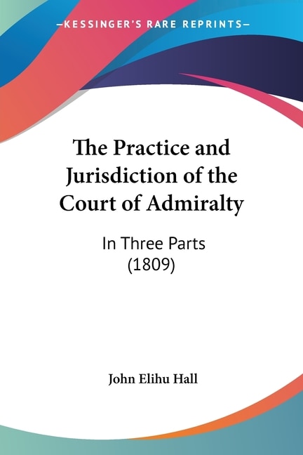 Couverture_The Practice and Jurisdiction of the Court of Admiralty