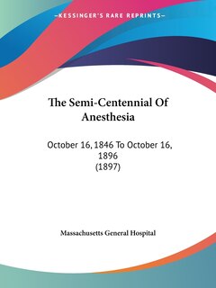 Front cover_The Semi-Centennial Of Anesthesia