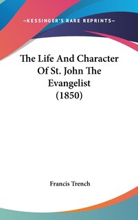 Front cover_The Life And Character Of St. John The Evangelist (1850)