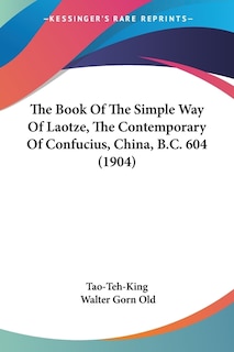 Front cover_The Book Of The Simple Way Of Laotze, The Contemporary Of Confucius, China, B.C. 604 (1904)