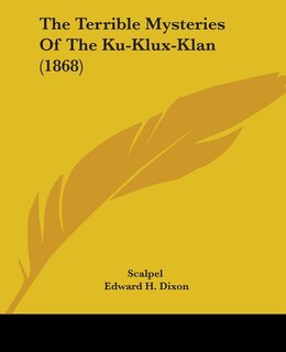 Front cover_The Terrible Mysteries Of The Ku-Klux-Klan (1868)