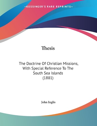 Thesis: The Doctrine Of Christian Missions, With Special Reference To The South Sea Islands (1881)