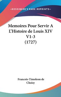 Front cover_Memoires Pour Servir A L'Histoire de Louis XIV V1-3 (1727)