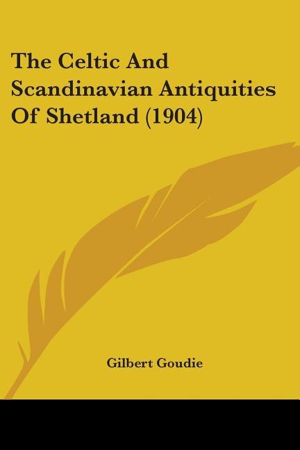 Front cover_The Celtic And Scandinavian Antiquities Of Shetland (1904)