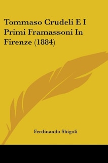 Couverture_Tommaso Crudeli E I Primi Framassoni In Firenze (1884)