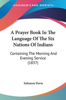Couverture_A Prayer Book In The Language Of The Six Nations Of Indians