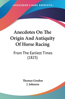 Front cover_Anecdotes On The Origin And Antiquity Of Horse Racing