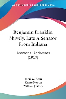 Couverture_Benjamin Franklin Shively, Late A Senator From Indiana