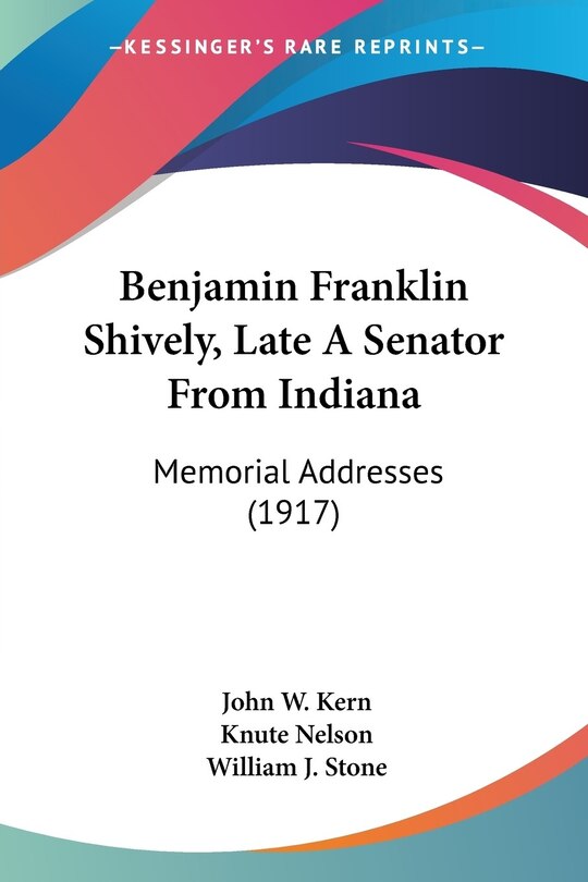 Couverture_Benjamin Franklin Shively, Late A Senator From Indiana
