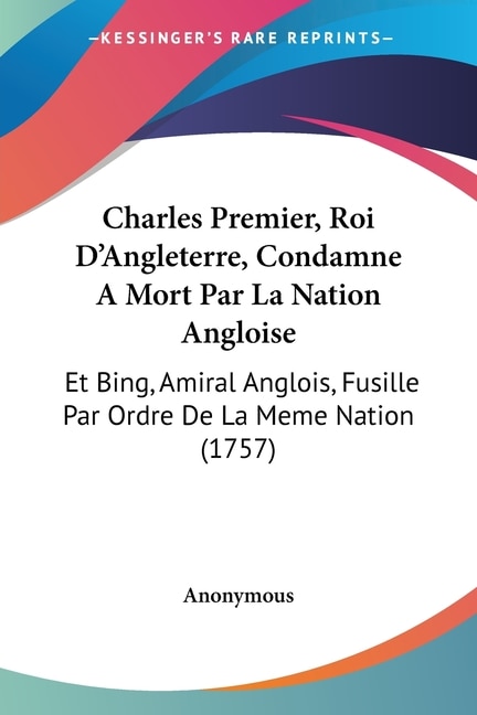 Front cover_Charles Premier, Roi D'Angleterre, Condamne A Mort Par La Nation Angloise