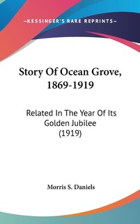 Front cover_Story Of Ocean Grove, 1869-1919