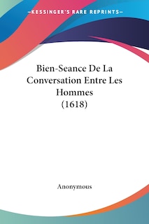 Couverture_Bien-Seance De La Conversation Entre Les Hommes (1618)