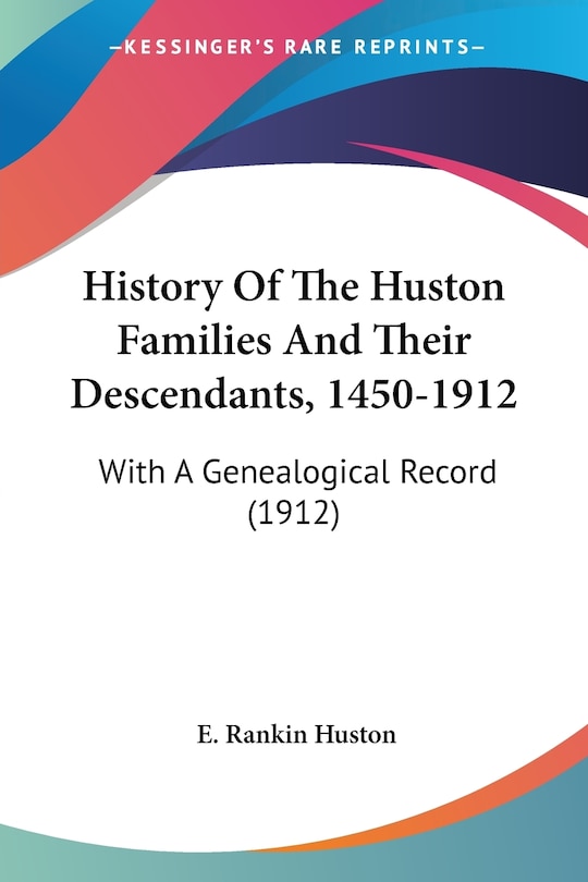 Couverture_History Of The Huston Families And Their Descendants, 1450-1912